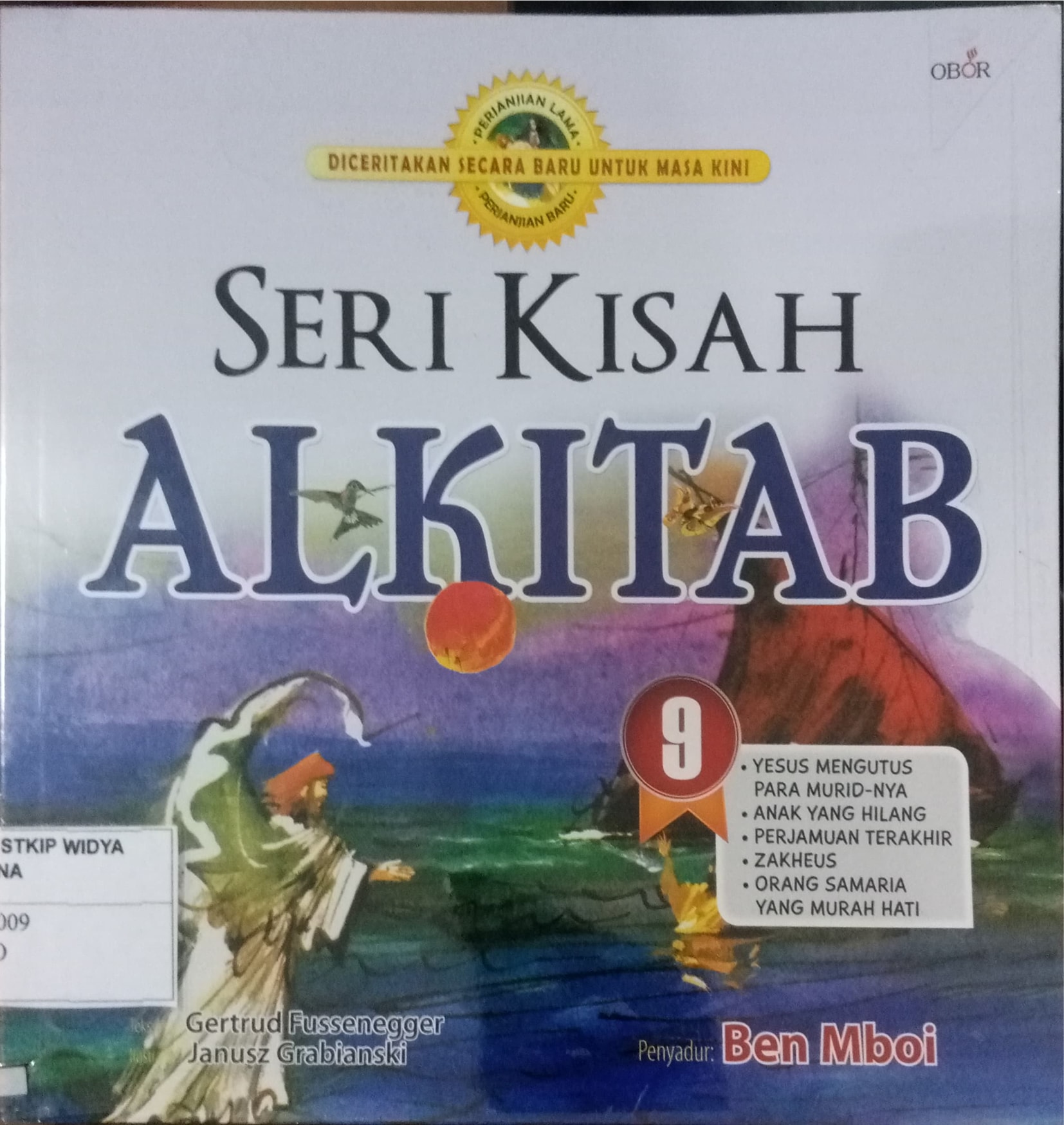 Seri Kisah Alkitab Jilid 9 (Yesus Mengutus Para MuridNya, Anak Yang Hilang, Perjamuan Terakhir, Zakheus, Orang Samaria Yang Murah Hati)